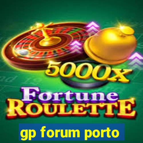 gp forum porto